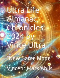 The Ultra Life Almanac Chronicles 2024 by Vince Ultra: The Ultra Life Almanac Magazine 2024 Beta (Independently published)
