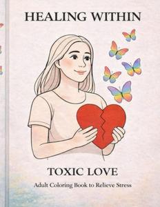Toxic Love: Healing Within (Independently published)