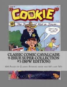 Classic Comic Cavalcade 9-Issue Super-Collection #3 (B&W Edition): 400 Pages of Classic Funnies from the 40's and 50's (CreateSpace Independent Publishing Platform)