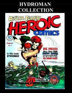 Hydroman Collection: Golden Age Comic Collection of Hydroman Stories From Heroic Comics (CreateSpace Independent Publishing Platform)