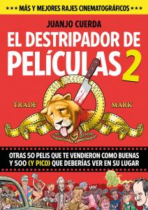 El destripador de películas 2: Otras 500 pelis que te vendieron como buenas, y 500 (y pico) que deberías ver en su lugar (Fandogamia Editorial, C.B.)
