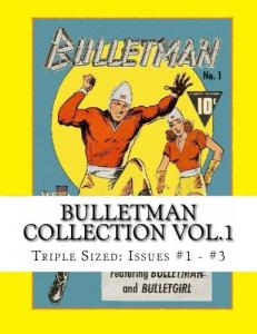 Bulletman Collection Vol.1: Triple Sized: Issues #1 - #3 (CreateSpace Independent Publishing Platform)