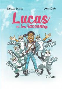 Lucas et les racoons: Tome 1 (French Edition) (Teham)