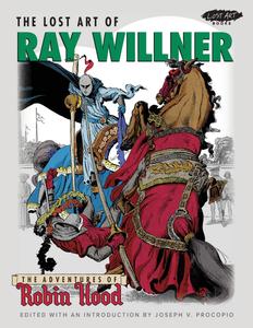 The Lost Art of Ray Willner: The Adventures of Robin Hood (Picture This Press)