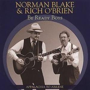 Диск CD Be Ready Boys: Appalachia to Abilene - Norman Blake, Rich O'Brien