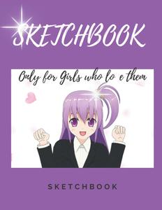 SKetchbook Manga: only for girls who love them (Independently published)