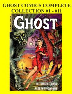 Ghost Comics Complete Collection #1 - #11: 1951 - 1954 Horror Comic (CreateSpace Independent Publishing Platform)