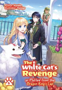 Новелла The White Cat's Revenge as Plotted from the Dragon King's Lap Novel Volume 6
