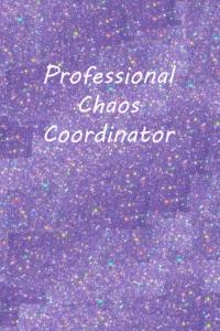 Professional Chaos Coordinator: funny quote notebook for women, size 6x9 - 120 pages (Independently published)