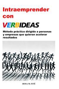 VERBIDEAS: MÉTODO PRÁCTICO PARA CREAR MÁS VALOR DIRIGIDO A TODAS LAS PERSONAS QUE QUIERAN ACELERAR RESULTADOS (Spanish Edition) (Independently published)