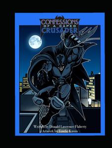 Confessions of a Caped Crusader (Independently published)