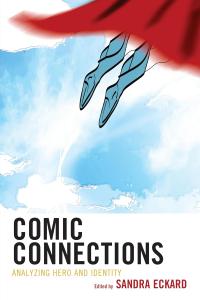 Comic Connections: Analyzing Hero and Identity (Rowman & Littlefield)