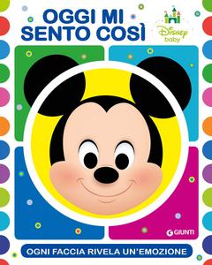 Oggi mi sento così. Ogni faccia rivela un'emozione (Disney Libri)