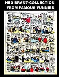 Ned Brant Collection From Famous Funnies: Ned Brant Comic Strips From The Golden Age Comics Famous Funnies - Classic Comic Reprint From Golden Age Reprints (CreateSpace Independent Publishing Platform)