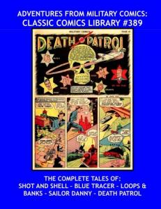Adventures From Military Comics: Classic Comics Library #389: The Complete Tales Of: Shot And Shell, Blue Tracer, Loops & Banks, Sailor Danny and ... --- Over 475 Pages --- All Stories --- No Ads (CreateSpace Independent Publishing Platform)