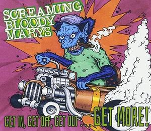 CD диск Screaming Bloody Marys: Get In Get Off Get Out... Get More