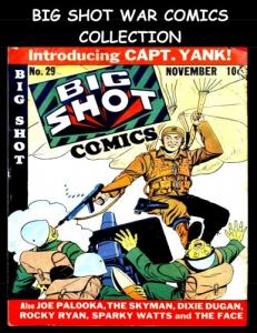 Big Shot War Comics Collection: Collection of Popular War Stories From Golden Age Big Shot Comics (CreateSpace Independent Publishing Platform)