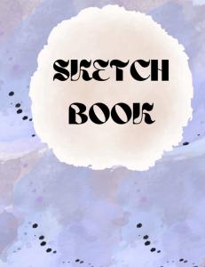SKETCH BOOOK , FOR DRAWING , WRITING ,DOODLING, COLORING , WRITING (Independently published)