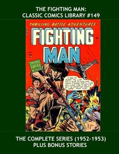 The Fighting Man: Classic Comics Library #149: Exciting Armed Forces Action - The Full Series Plus Bonus Issues - Over 350 Pages - All Stories - No Ads (CreateSpace Independent Publishing Platform)
