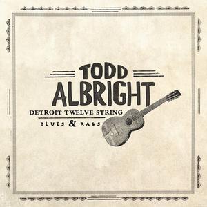 Виниловая пластинка LP Detroit Twelve String Blues & Rags - Todd Albright