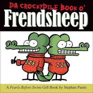 Da Crockydile Book o' Frendsheep: A Pearls Before Swine Gift Book (Andrews McMeel Publishing)