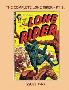 The Complete Lone Rider - Pt 2: Exciting Western Comic Action -- Issues #4-7 --- All Stories -- No Ads (CreateSpace Independent Publishing Platform)