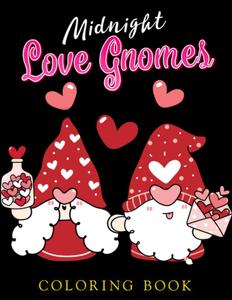 Midnight Love Gnomes Coloring Book: Amazing Kawaii Creatures Coloring Pages On Dark Background For Teenagers To Unleash Creativity (Independently published)