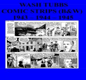 Wash Tubbs Comic Strips (B&W): 1943 - 1944 - 1945 (CreateSpace Independent Publishing Platform)