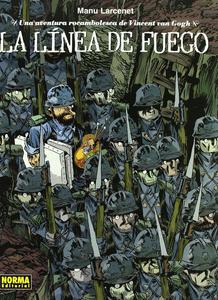LA LÍNEA DE FUEGO. UNA AVENTURA ROCAMBOLESCA DE VINCENT VAN GOGH (NORMA EDITORIAL, S.A.)