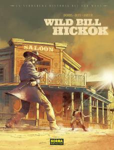 LA VERDADERA HISTORIA DEL FAR WEST. WILD BILL HIKOCK (NORMA EDITORIAL, S.A.)