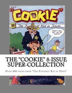 The "Cookie" 8-Issue Super-Collection: Over 400 Pages from "The Funniest Kid in Town" (CreateSpace Independent Publishing Platform)