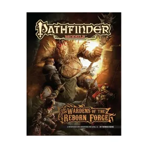 Wardens of the Reborn Forge, Pathfinder Roleplaying Game (1st Edition) - Modules - 11th+ Levels, мягкая обложка