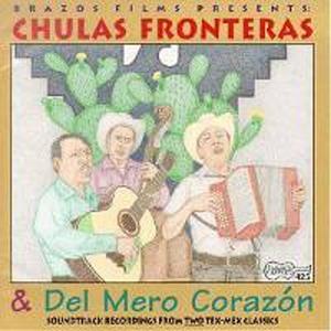 Диск CD Chulas Fronteras & Del Mero Corazon: Soundtrack Recordings From Two Tex-Mex Classics - Various Artists