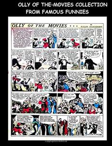 Olly of the Movies Collection From Famous Funnies: Olly of the Movies Adventure Comic Strip From The Golden Age Comics Famous Funnies (CreateSpace Independent Publishing Platform)