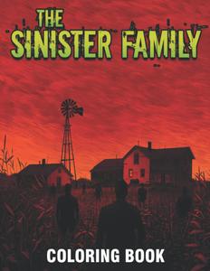The Sinister Family Coloring Book: Ideal Coloring Pages With Illustrations Of Horror Scenes For All Ages Fun And Relax | An Ideal Gift For Special Occasions (Independently published)