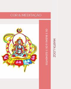 COR & MEDITAÇÃO: OS 5 BUDAS & OS 5 ELEMENTOS (Portuguese Edition) (Independently published)