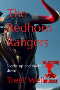 The Redhorn Rangers: Saddle up and buckle down (The Redhorn Series) (Independently published)