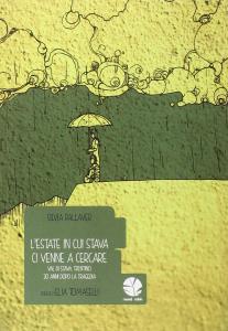 L'estate in cui Stava ci venne a cercare. Val di Stava, Trentino, 30 anni dopo la tragedia (Round Robin Editrice)