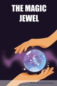 THE MAGIC JEWEL (Independently published)