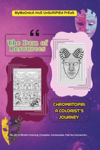 The Dam of Resources: The Art of Mindful Coloring: Complete, Contemplate, Feel the Connection (Chromatopia: A Colorist's Journey) (Independently published)