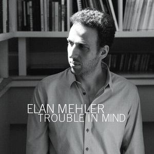 CD диск Mehler, Elan: Trouble in Mind