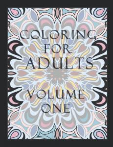 Coloring for Adults: Volume One (Independently published)