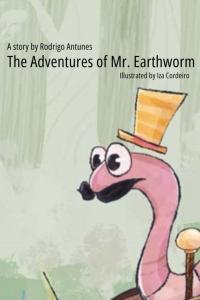 The Adventures of Mr. Worm (Independently published)