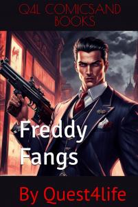 Freddy Fangs: By Quest4life (Independently published)