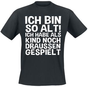 Футболка Sprüche Ich bin so alt! Ich habe als Kind noch draussen gespielt, черный
