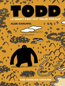 Todd Le Géant s'est fait voler son slip - Nouvelle Edition (HOOCHIE)