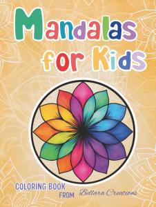 Mandalas for Kids: A Book of Colorful Mandala Designs (Bellara Design Collection) (Independently published)
