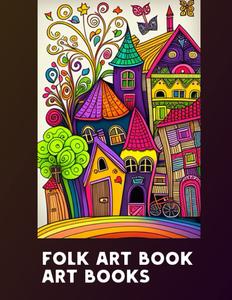 Folk Art Adult Coloring Book - Relaxing & Meditative Designs Inspired by Traditional Art from Around the World (Independently published)