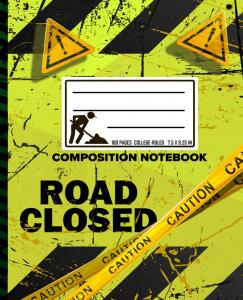Road Closed, Composition Notebook College Rulled: Driver Warning Themed Cover, Size 7.5"x9.25", 100 Pages, Diary or Journal for School, College, Office or Work (Independently published)
