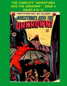 The Complete "Adventures Into The Unknown" - Book 4: Issues #10-12 (CreateSpace Independent Publishing Platform)